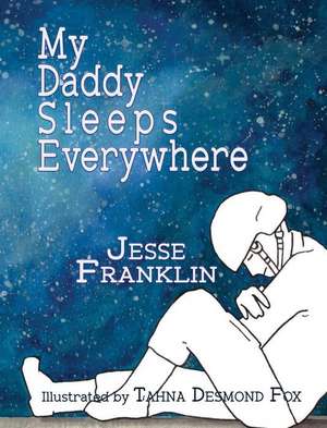 My Daddy Sleeps Everywhere de Jesse Franklin