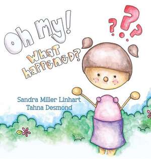 Oh, My! What Happened? de Sandra Miller Linhart