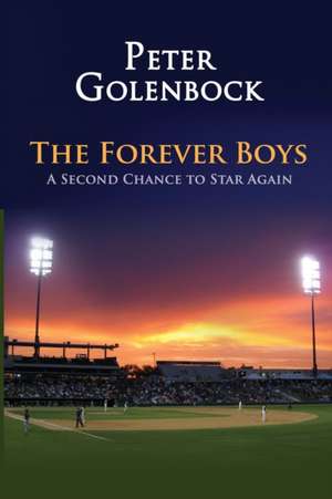 The Forever Boys: A Second Chance to Star Again de Peter Golenbock