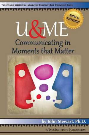 U&me: Communicating in Moments That Matter de John Stewart