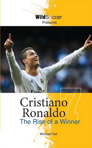 Cristiano Ronaldo - The Rise of a Winner de Michael Part