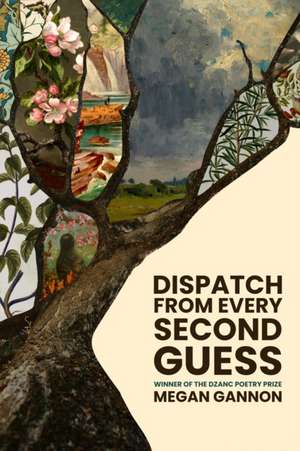 Dispatch From Every Second Guess de Megan Gannon