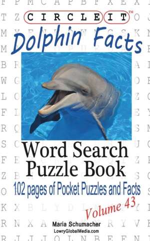 Circle It, Dolphin Facts, Word Search, Puzzle Book de Lowry Global Media LLC