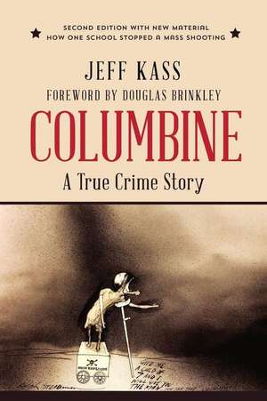 Columbine: A True Crime Story de Jeff Kass