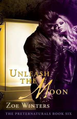 Unleash the Moon (the Preternaturals Book 6) de Zoe Winters