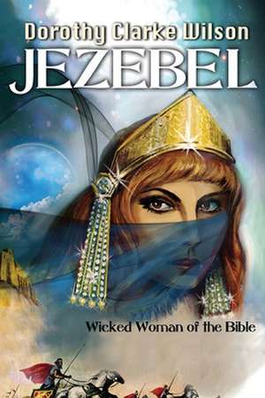 Jezebel, Wicked Woman of the Bible