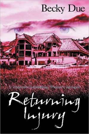 Returning Injury: A Suspense Celebrating Women's Strength de Becky Due