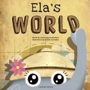 Ela's World de Laura Caputo-Wickham