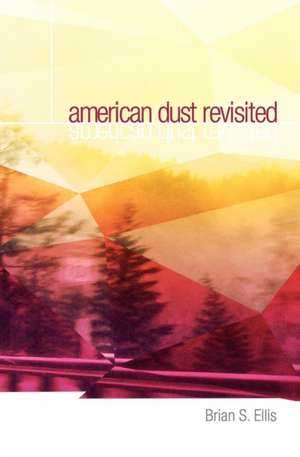 American Dust Revisited de Ellis, Brian S.