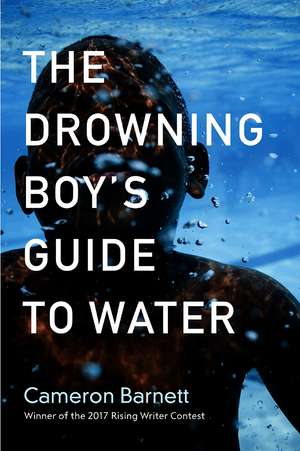 The Drowning Boy's Guide to Water de Cameron Barnett