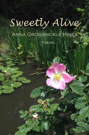 Sweetly Alive de Anna Grossnickle Hines