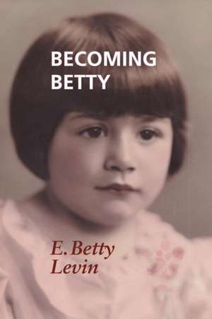 Becoming Betty de E Betty Levin