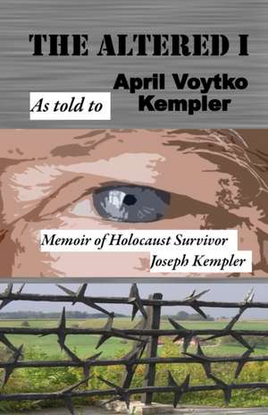 The Altered I: Memoir of Holocaust Survivor, Joseph Kempler de Joseph Kempler