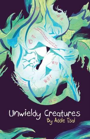 Unwieldy Creatures de Addie Tsai