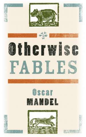 Otherwise Fables de Oscar Mandel