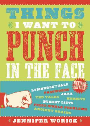 Things I Want to Punch in the Face de Jennifer Worick