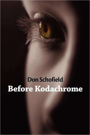 Before Kodachrome: A Mel Addison Mystery de Don Schofield