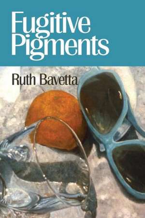 Fugitive Pigments: Selected Poems