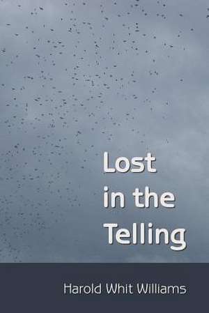 Lost in the Telling: Selected Poems de Harold Whit Williams