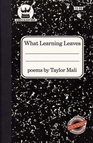 What Learning Leaves: New Edition de Taylor Mali