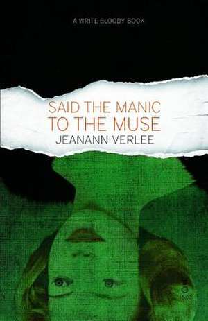 Said the Manic to the Muse de Jeanann Verlee