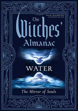 The Witches' Almanac 2026-2027 Standard Edition Issue 45: Water: The Mirror of Souls de Andrew Theitic