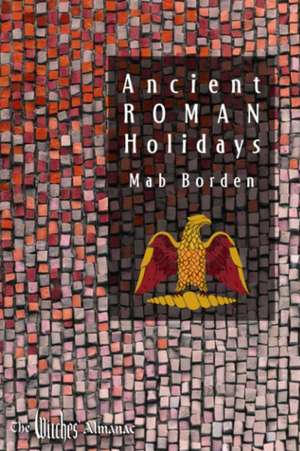 Ancient Roman Holidays de Mab Borden