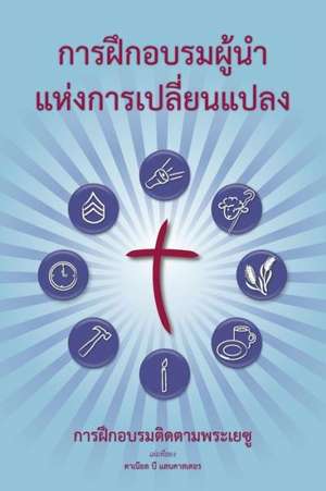 Training Radical Leaders - Leader - Thai Edition: A Manual to Train Leaders in Small Groups and House Churches to Lead Church-Planting Movements de Daniel B. Lancaster