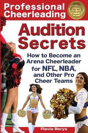 Professional Cheerleading Audition Secrets de Berys, Flavia