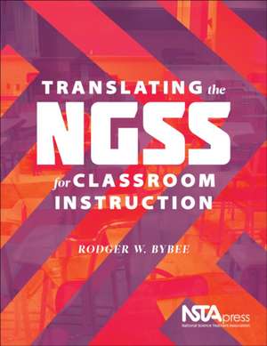 Translating the Ngss for Classroom Instruction de Rodger W. Bybee