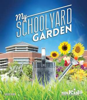 My School Yard Garden de Steve Rich