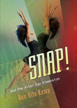 Snap! and the Alter Ego Dimension de Ann Hite Kemp