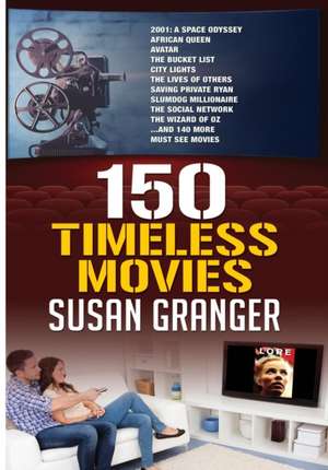 150 Timeless Movies de Susan Granger