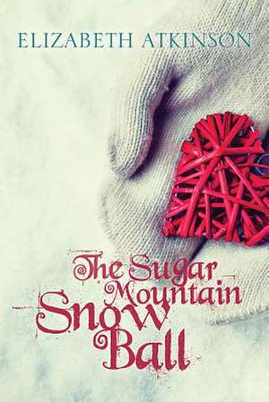 The Sugar Mountain Snow Ball de Elizabeth Atkinson