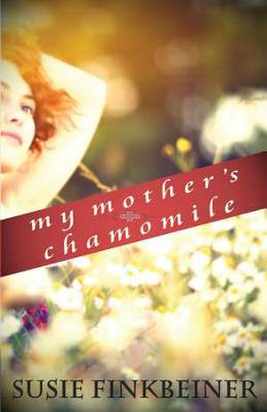 My Mother's Chamomile de Susie Finkbeiner