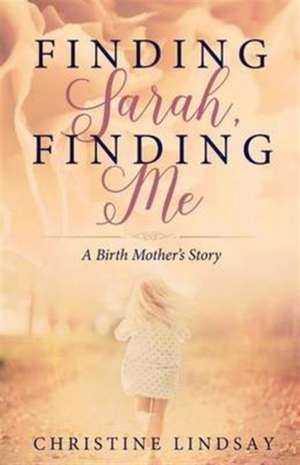 Finding Sarah, Finding Me de Christine Lindsay