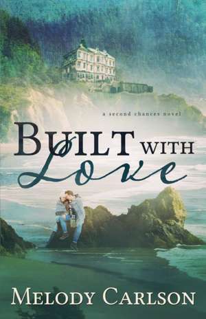 Built with Love de Melody Carlson