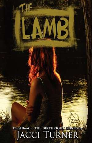 The Lamb: A Two Year Odyssey de Jacci Turner