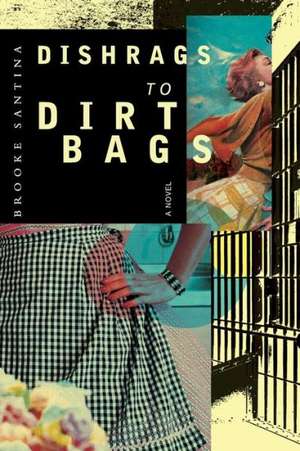 Dishrags to Dirtbags: Toward the Grandest Horizon de Santina, Brooke