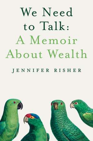 We Need to Talk: A Memoir about Wealth de Jennifer Risher