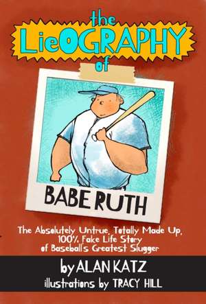 The Lieography of Babe Ruth de Alan Katz