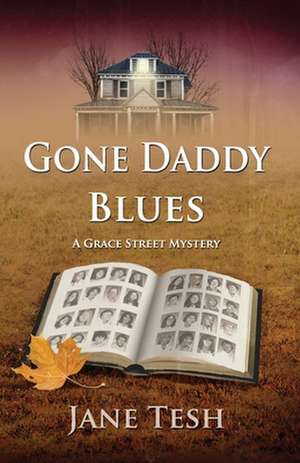 Gone Daddy Blues: A Grace Street Mystery de Jane Tesh