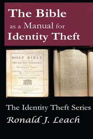 The Bible as a Manual for Identity Theft de Ronald J. Leach