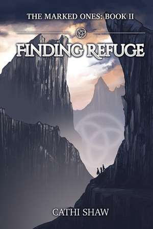 Finding Refuge de Cathi Shaw