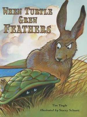 When Turtle Grew Feathers: A Folktale from the Choctaw Nation de Tim Tingle