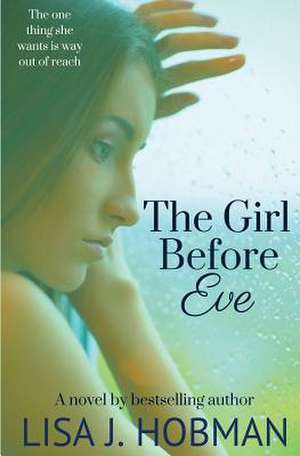 The Girl Before Eve de Lisa J. Hobman