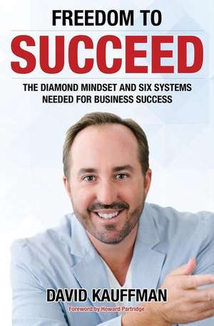 Freedom To Succeed de David Kauffman