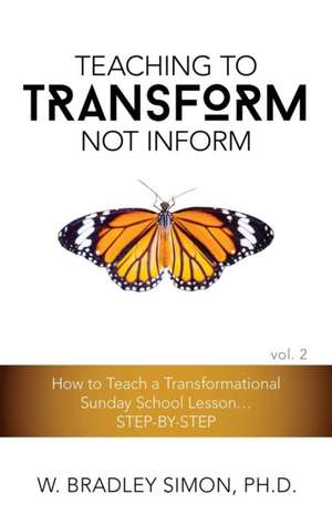 Teaching to Transform Not Inform 2 de W. Bradley Simon