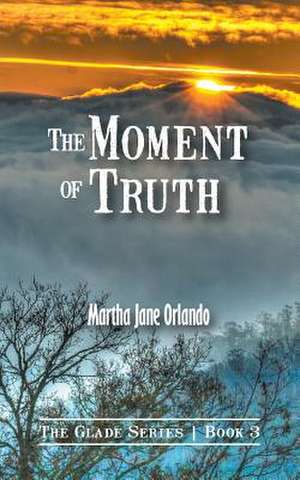 The Moment of Truth de Martha Jane Orlando