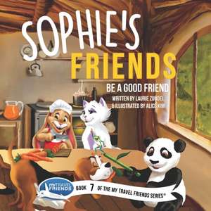 Sophie's Friends: Be a Good Friend de Laurie Zundel